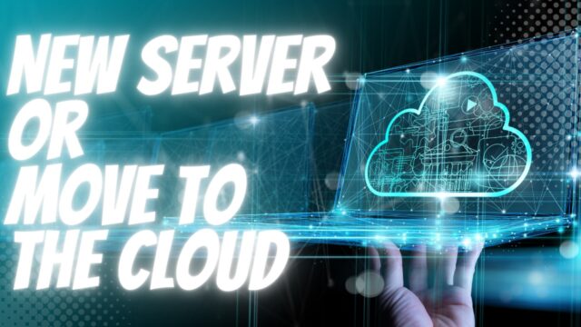 Should You Get A New Server Or Move To The Cloud?