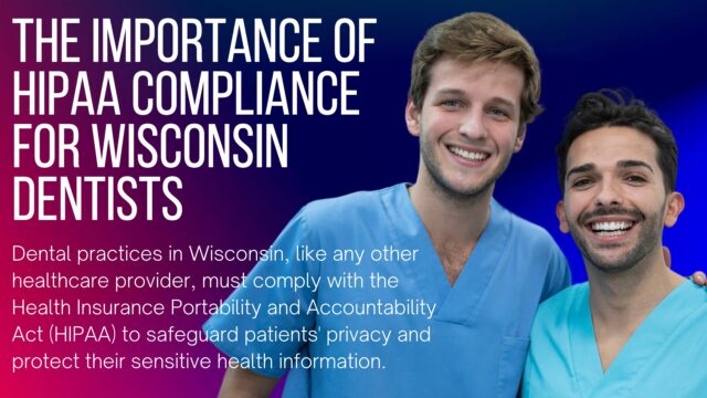 Achieving HIPAA Compliance for Dental Practices in Wisconsin